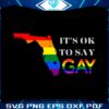 say-gay-florida-its-ok-to-say-gay-png-sublimation-design-file