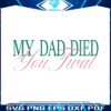 my-dad-died-you-twat-vanderpump-rules-svg-cutting-file