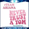 never-trust-a-tom-team-ariana-vanderpump-rules-svg