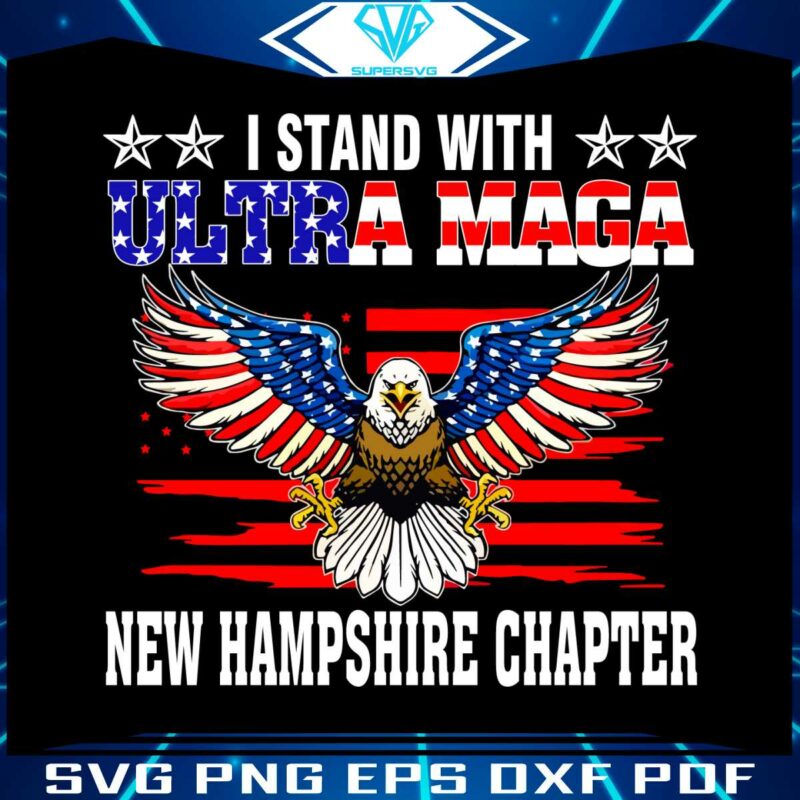 i-stand-with-ultra-maga-new-hampshire-chapter-4th-of-july-svg-files