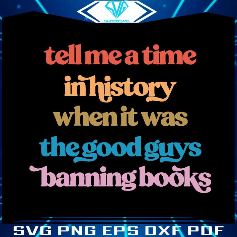tell-me-a-time-in-history-banned-books-week-svg-graphic-design-file