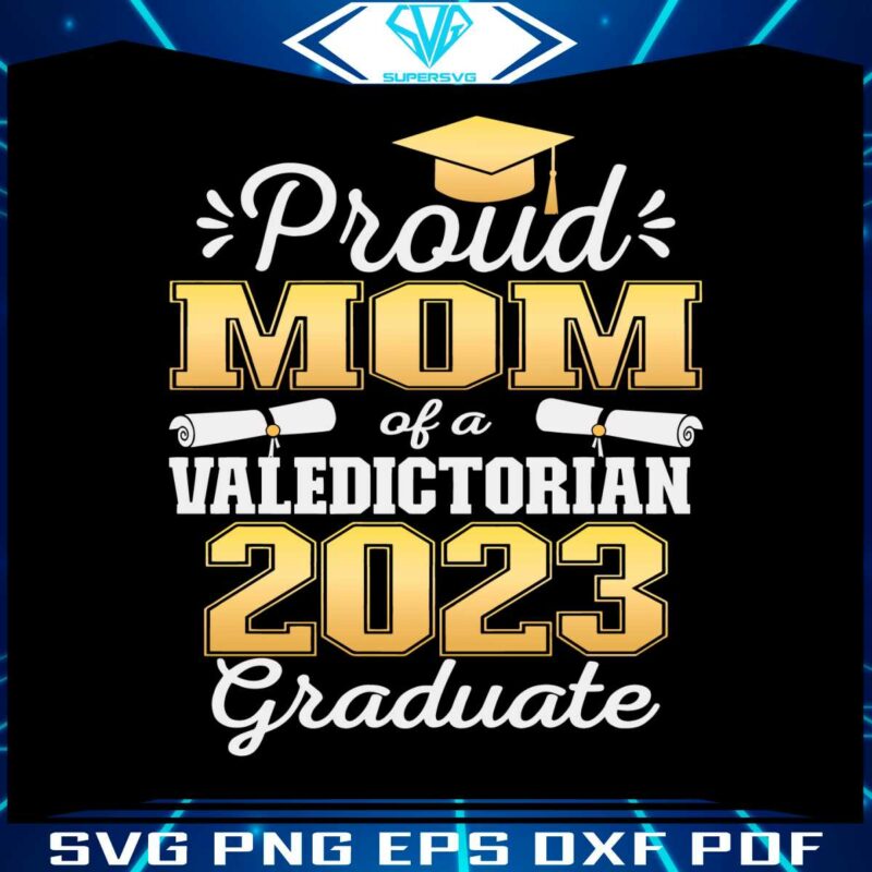 proud-mom-of-2023-valedictorian-class-2023-graduate-svg-cricut-file