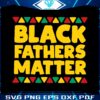 black-fathers-matter-african-pattern-svg-graphic-design-files