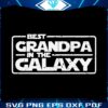best-grandpa-in-the-galaxy-svg-disney-star-wars-fathers-day-svg