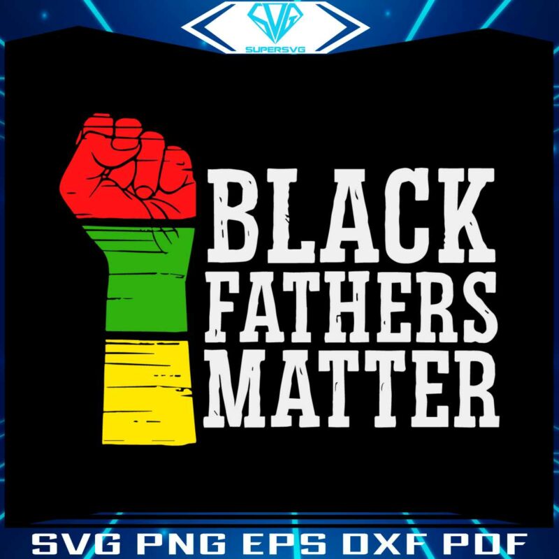 juneteenth-black-fathers-matter-black-lives-matte-svg-cutting-digital-file