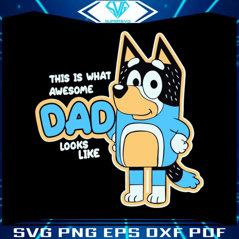 this-is-what-awesome-dad-looks-like-bluey-dad-svg-cutting-file