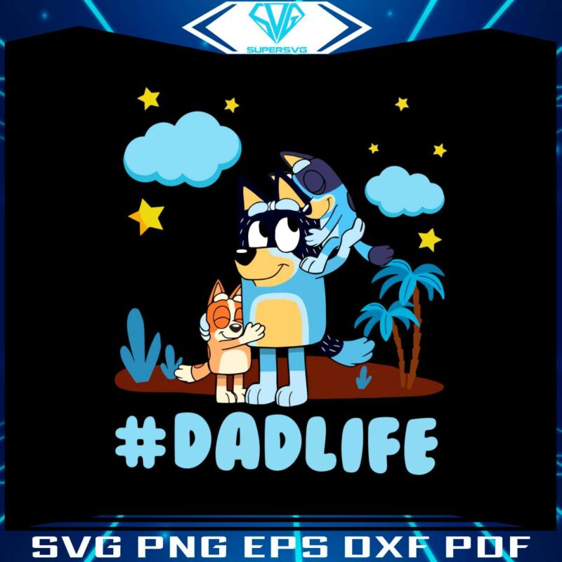 funny-dad-life-bluey-dad-best-svg-cutting-digital-files