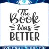 literature-the-book-was-better-best-svg-cutting-digital-files