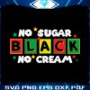 no-sugar-no-cream-black-juneteenth-party-svg-cutting-file