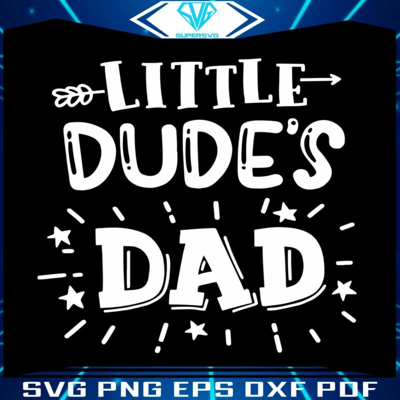 dads-little-dude-dad-and-son-matching-svg-graphic-design-files