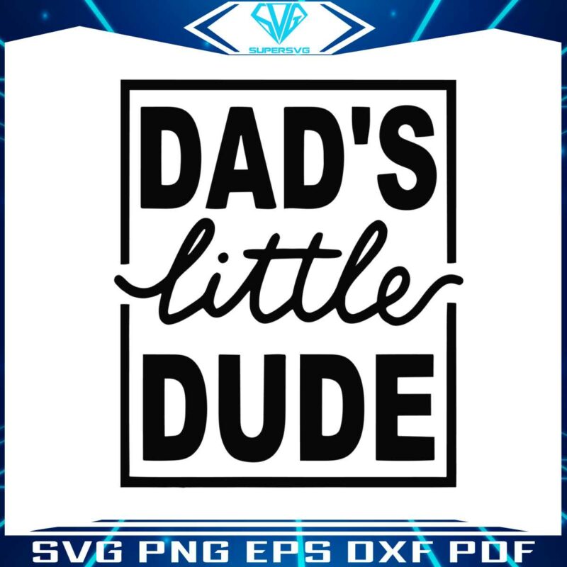 dads-little-dude-funny-fathers-day-svg-graphic-design-files