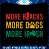 more-blacks-more-dogs-more-irish-svg-graphic-design-files