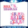 in-my-bride-era-funny-bride-best-svg-cutting-digital-files