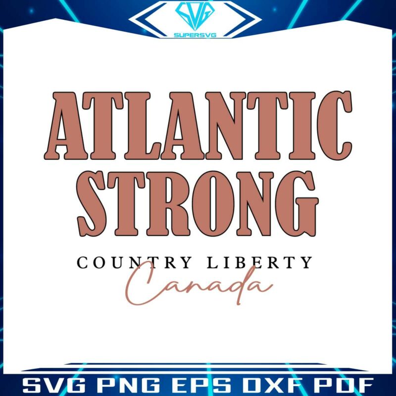 atlantic-strong-canada-country-liberty-svg-graphic-design-files