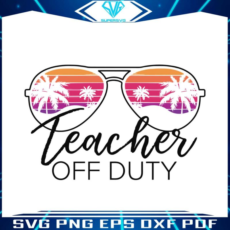 teacher-off-duty-end-of-school-year-svg-graphic-design-files