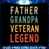 father-grandpa-veteran-legend-svg-graphic-design-files