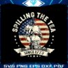spilling-the-tea-since-1773-patriotic-4th-of-july-png-silhouette-files