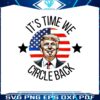 its-time-to-circle-back-trump-png-sublimation-design