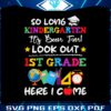 so-long-kindergarten-its-been-fun-look-out-1st-grade-here-i-come-svg