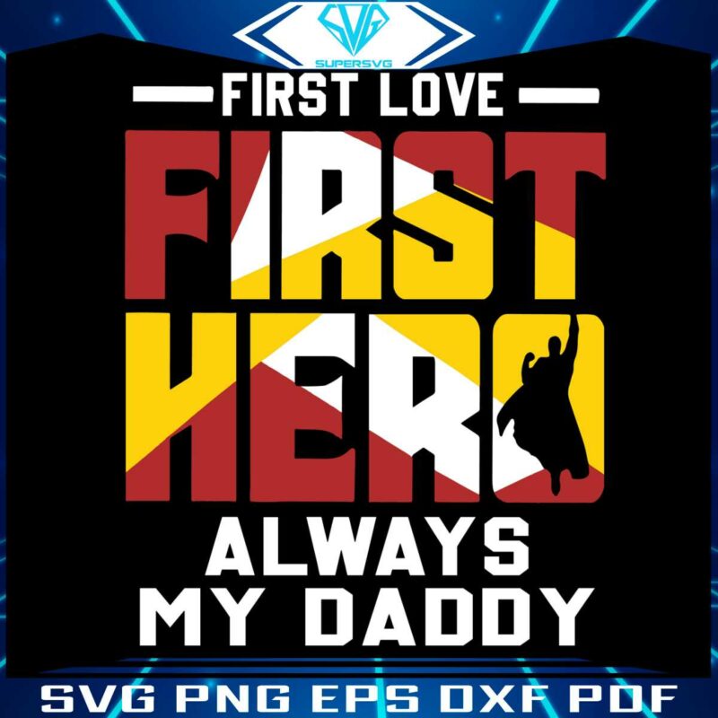 first-love-first-hero-always-my-daddy-svg-graphic-design-files