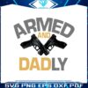 armed-and-dadly-fathers-day-svg-graphic-design-files