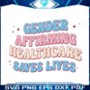 gender-affirming-healthcare-saves-lives-svg-graphic-design-files