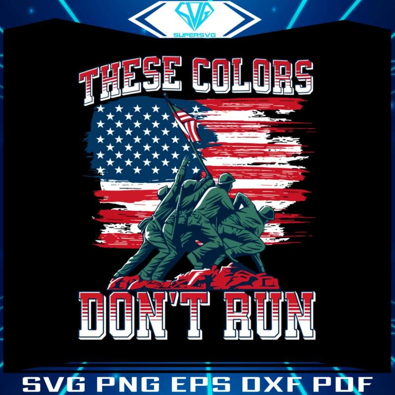 these-colors-dont-run-american-military-svg-cutting-file