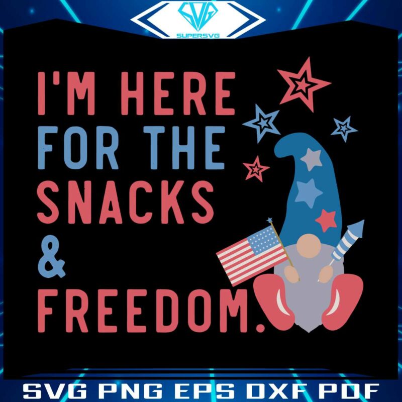 i-am-here-for-the-snacks-and-freedom-svg-graphic-design-files