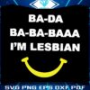 ba-da-ba-ba-baaa-i-am-lesbian-pride-month-svg-graphic-design-file