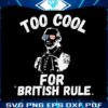 too-cool-for-british-rule-4th-july-svg-graphic-design-files
