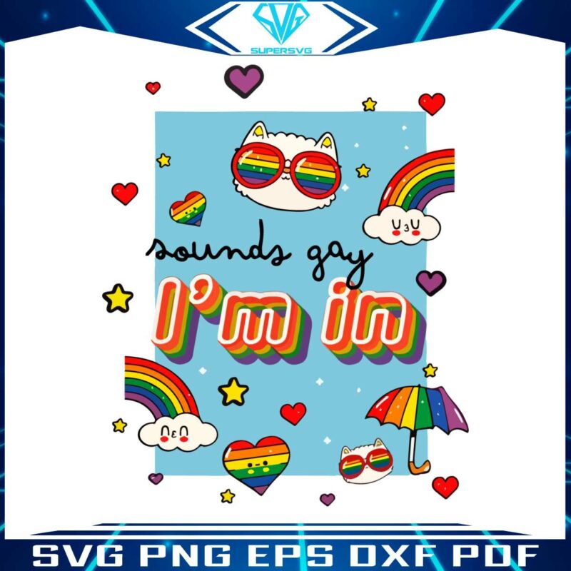 sounds-gay-im-in-funny-lgbt-pride-svg-graphic-design-files