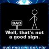 funny-well-thats-not-a-good-sign-dad-jokes-svg-cutting-digital-file