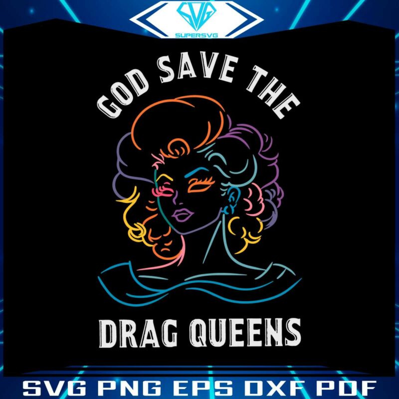 god-save-the-drag-queens-lgbt-svg-graphic-design-files