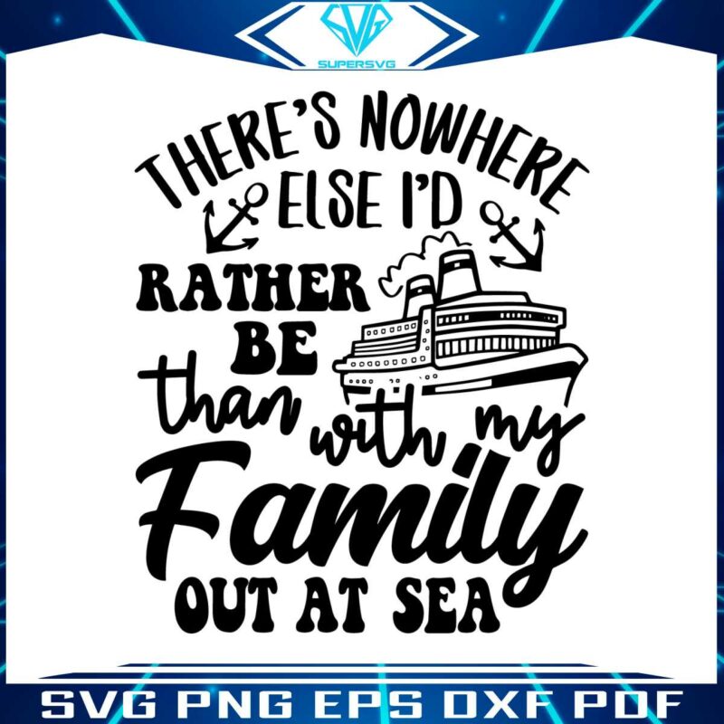 theres-nowhere-elses-id-rather-be-than-with-my-family-out-at-sea-svg