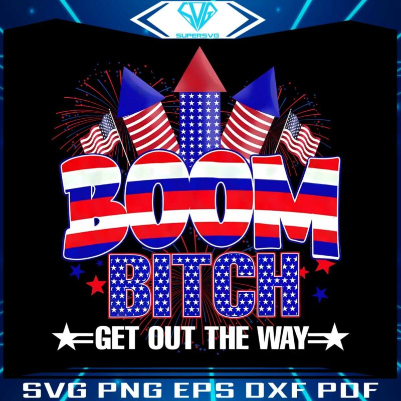 boom-bitch-get-out-the-way-american-flag-fireworks-4th-of-july-png