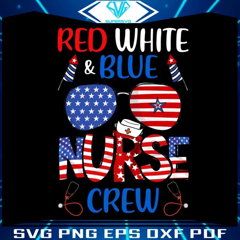 red-white-and-blue-nurse-crew-svg-er-nurse-4th-of-july-png-file