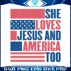 she-loves-jesus-and-america-too-usa-flag-christian-4th-of-july-svg