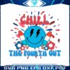 chill-the-fourth-out-4th-of-july-patriotic-summer-svg-cutting-file
