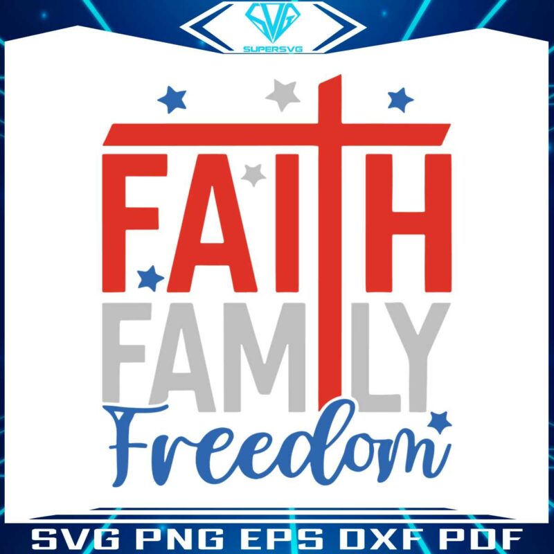 faith-family-freedom-4th-of-july-christian-svg-digital-cricut-file