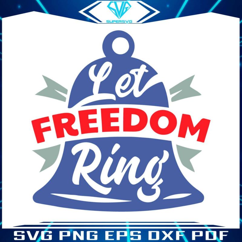 4th-of-july-let-freedom-ring-svg-graphic-design-files