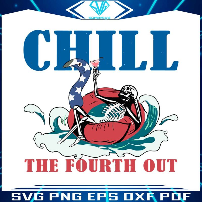4th-of-july-chill-the-fourth-out-svg-graphic-design-files