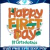 happy-first-day-lets-do-this-svg-graphic-design-file