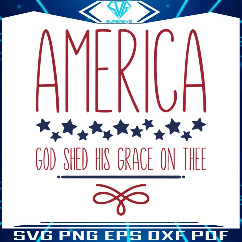 america-god-shed-his-grace-on-thee-happy-4th-of-july-svg-file