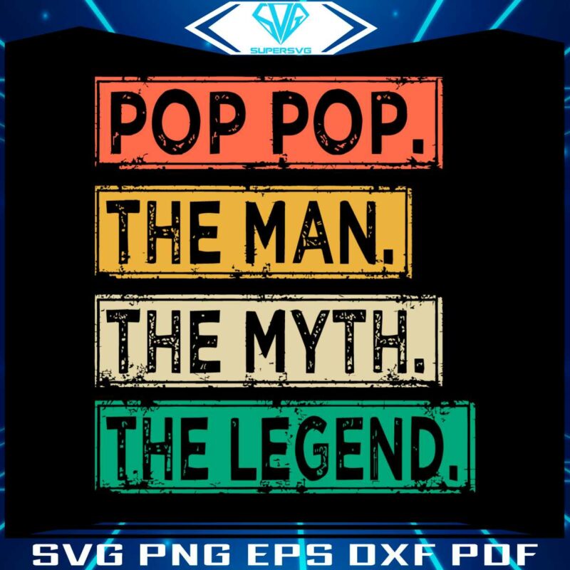pop-pop-the-man-the-myth-the-legend-fathers-day-svg-file
