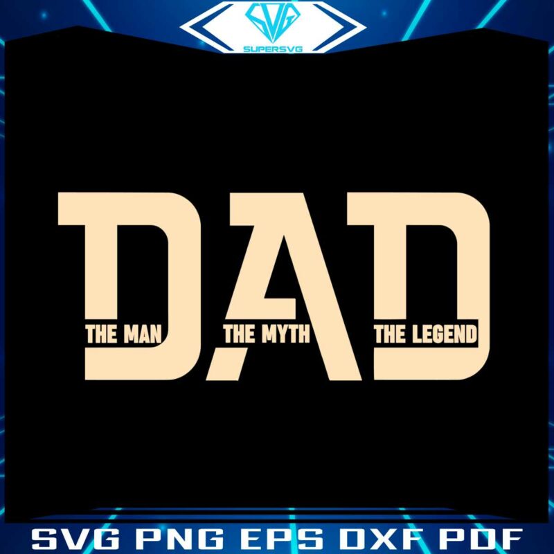 dad-the-man-the-myth-the-legend-svg-happy-fathers-day-svg-file