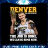 denver-champs-the-job-is-done-we-can-go-home-now-png