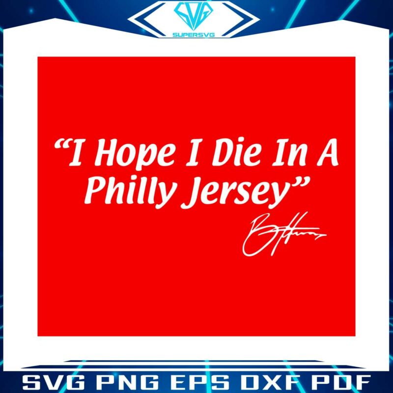 bryce-harper-i-hope-i-die-in-a-philly-jersey-svg-cutting-file