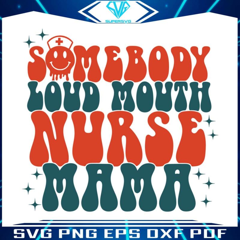 somebodys-loud-mouth-nurse-mama-svg-funny-nurse-life-svg