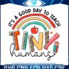 its-a-goof-day-to-teach-tiny-humans-svg-teacher-rainbow-svg