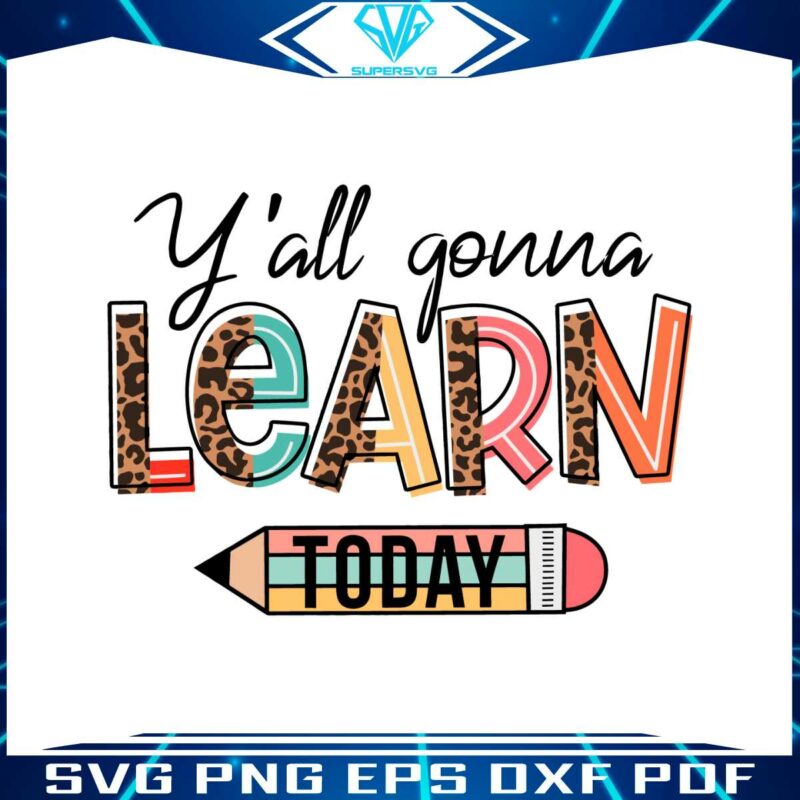 yall-gonna-learn-today-svg-student-back-to-school-svg-file
